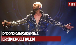 Mabel Matiz'in Perperişan şarkısına erişim engeli talebi