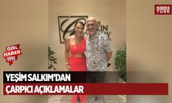 Yeşim Salkım’dan Çarpıcı Açıklamalar!