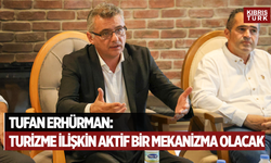 Erhürman: “Turizme ilişkin aktif bir mekanizma devreye girecek”