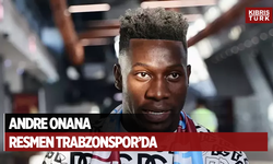 Andre Onana, resmen Trabzonspor’da