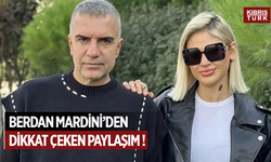 BERDAN MARDİNİ'DEN DİKKAT ÇEKEN PAYLAŞIM !