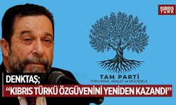 Denktaş “Özgüvenimizi Geri Aldık”