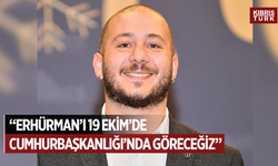Ekinci: Erhürman’ı 19 Ekim’de Cumhurbaşkanlığı’nda göreceğiz
