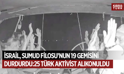 İsrail, Sumud Filosu'nun 19 gemisini durdurdu: 25 Türk aktivist alıkonuldu