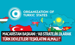 Macaristan Başbakanı: AB stratejik ortak olarak Türk Devletleri Teşkilatını almalı