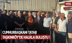 Cumhurbaşkanı Tatar, Taşkınköy’de halkla buluştu
