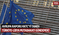 Avrupa Raporu KKTC’yi ve Türkiye-Libya Mutabakatını tanıyor…