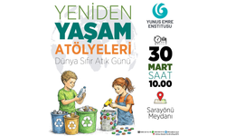 Dünya Sıfır Atık Günü kapsamında “Yeniden Yaşam Atölyeleri” düzenleniyor