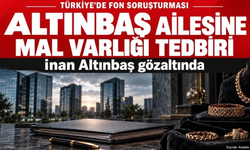 Türkiye’de Altınbaş ailesine fon soruşturması: Mal varlıkları donduruldu, İnan Altınbaş gözaltında