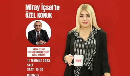 MİRAY İÇSEL'İN KONUĞU SADIK PİYADE