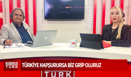 TÜRKİYE HAPŞURURSA BİZ GRİP OLURUZ
