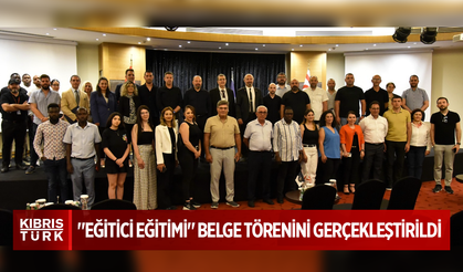 Akdeniz Karpaz Üniversitesi  "Eğitici Eğitimi" Belge Törenini Gerçekleştirildi