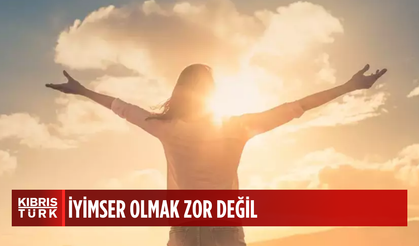 İyimser olmanın  yolları...