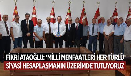 Fikri Ataoğlu: “Milli menfaatleri her türlü  siyasi hesaplaşmanın üzerinde tutuyoruz”