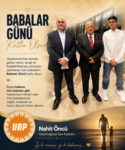 UBP Gazimağusa İlçe Başkanı Nahit Öncü'den Babalar Günü Mesajı