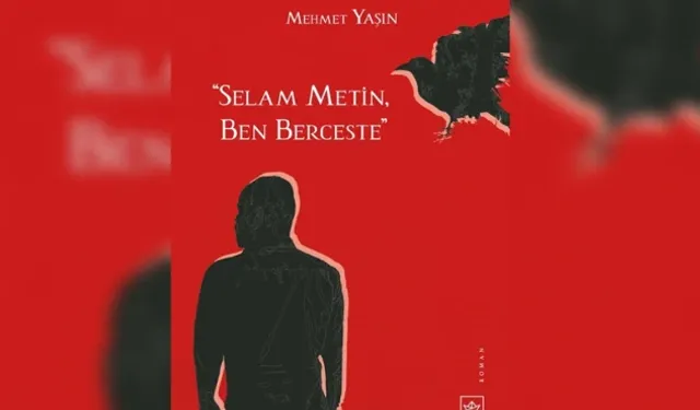 Yaşın’ın yeni romanı "Selam Metin, Ben Berceste” yayımlandı