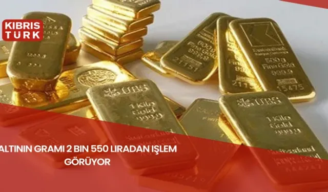 Altının gramı 2 bin 550 liradan işlem görüyor