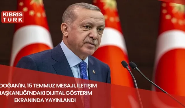 Erdoğan'ın, 15 Temmuz mesajı, İletişim Başkanlığı'ndaki dijital gösterim ekranında yayınlandı