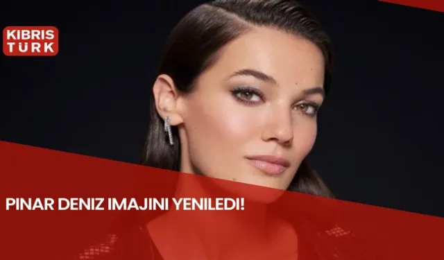 Pınar Deniz imajını yeniledi!