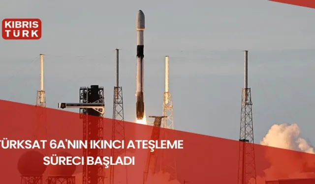 Türksat 6A'nın ikinci ateşleme süreci başladı