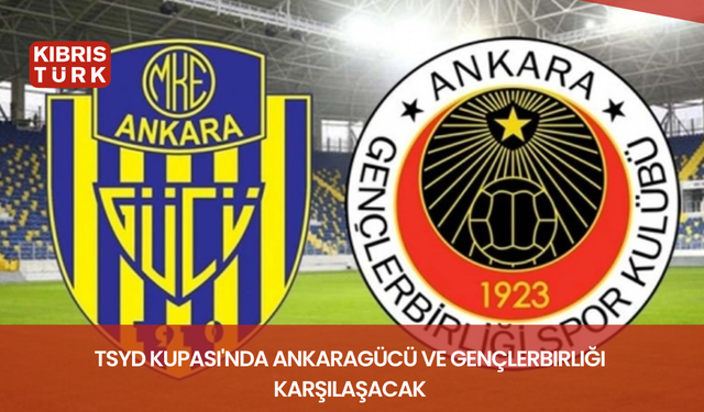 TSYD Kupası'nda Ankaragücü ve Gençlerbirliği karşılaşacak