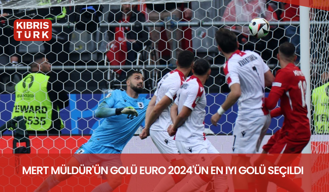 Mert Müldür'ün golü EURO 2024'ün en iyi golü seçildi