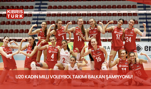 U20 Kadın Milli Voleybol Takımı Balkan şampiyonu!