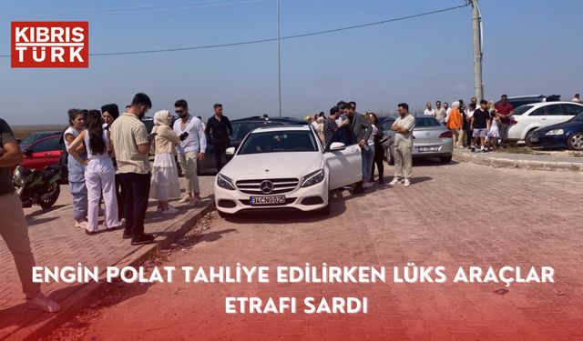 Engin Polat tahliye edilirken lüks araçlar etrafı sardı