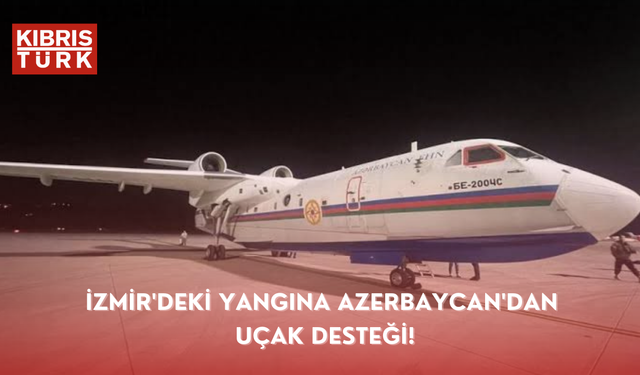 İzmir'deki yangına Azerbaycan'dan uçak desteği!