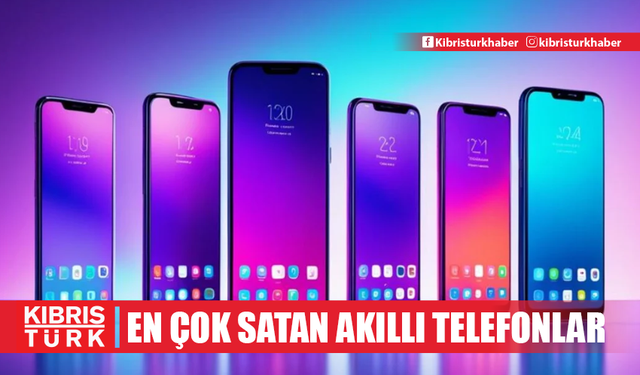 2024'te en çok satan akıllı telefon markaları belli oldu