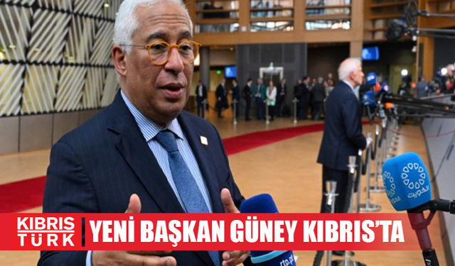 Yeni Avrupa Konseyi Başkanı Antonio Costa bugün Güney Kıbrıs’ta