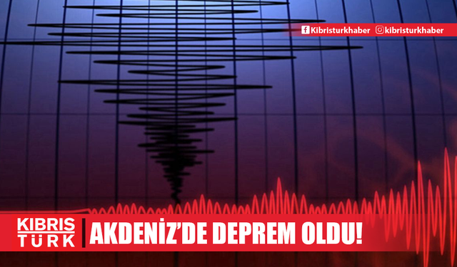 Akdeniz'de deprem oldu