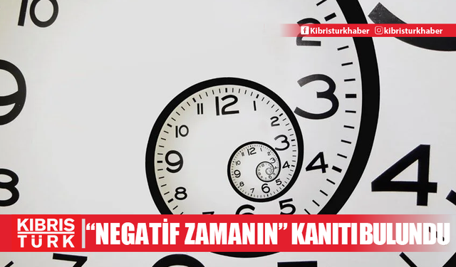 Bilim insanlarından yedi yıl süren çalışma: "Negatif zamanın" kanıtı bulundu!