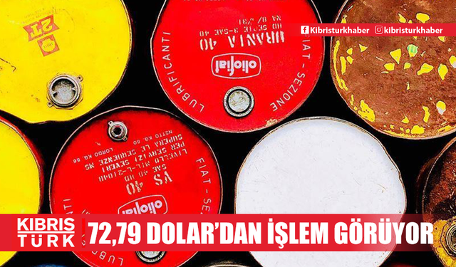 Brent petrolün varil fiyatı 72,79 dolar