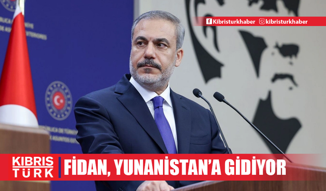 Dışişleri Bakanı Fidan, Yunanistan'a gidiyor