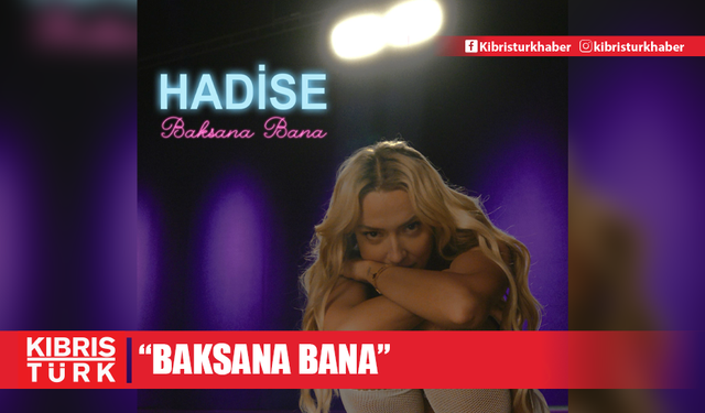 HADİSE’DEN "BAKSANA BANA"