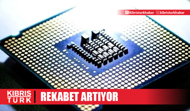 Küresel çip pazarındaki rekabet artıyor