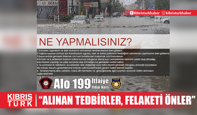 ‘‘ZAMANINDA ALINAN TEDBİRLER, FELAKETİ ÖNLER’’