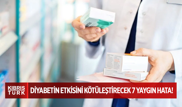 Diyabetin etkisini kötüleştirecek 7 yaygın hata: Şeker hastalarının dikkat etmesi gerekiyor