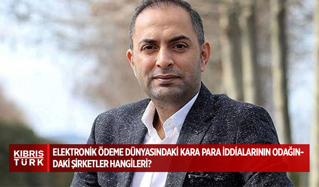 Elektronik ödeme dünyasındaki kara para iddialarının odağındaki şirketler hangileri?