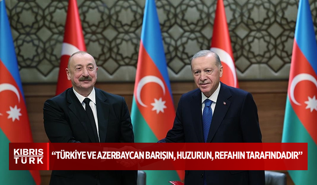Türkiye Cumhurbaşkanı Erdoğan: Türkiye ve Azerbaycan barışın, huzurun, refahın tarafındadır