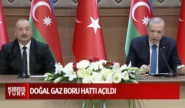Iğdır-Nahçıvan Doğal Gaz Boru Hattı açıldı