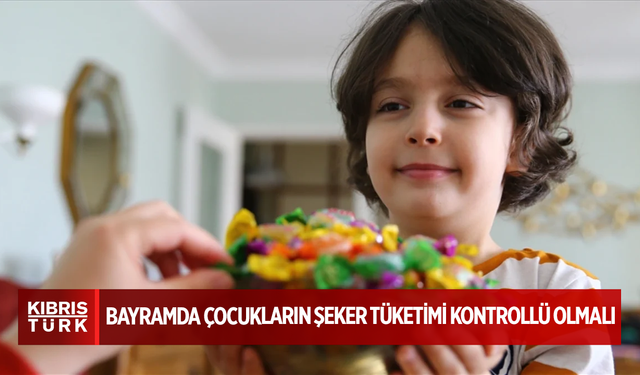 Bayramda çocukların şeker tüketimi kontrollü olmalı