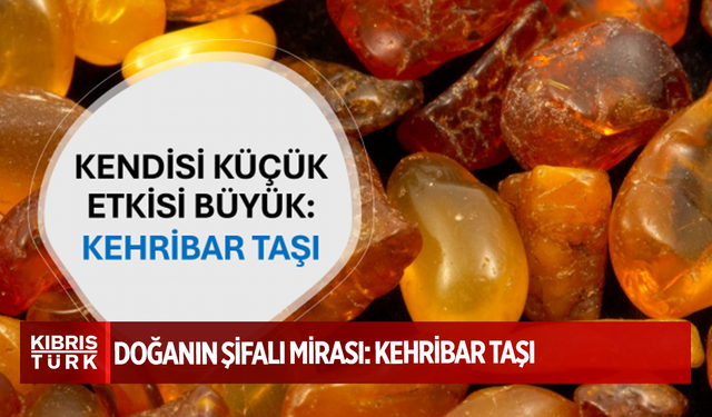 Kehribar Taşı: Doğanın Şifalı Mirası