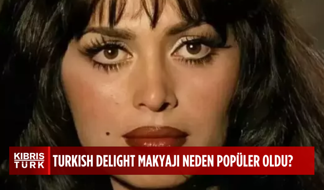 Turkish Delight makyajı nedir, neden popüler oldu?