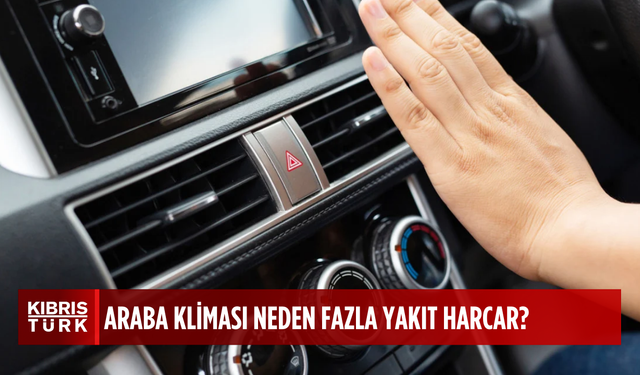 Araba klimasını açtığınızda yakıt tüketiminin artmasının nedeni