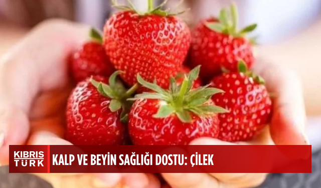 Çilek beyin ve kalp sağlığını destekliyor