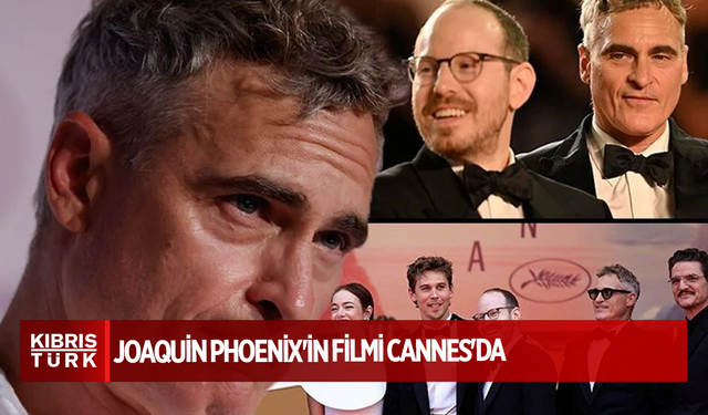 Joaquin Phoenix'in filmi Cannes'da: Dakikalarca alkışlanınca duygulandı