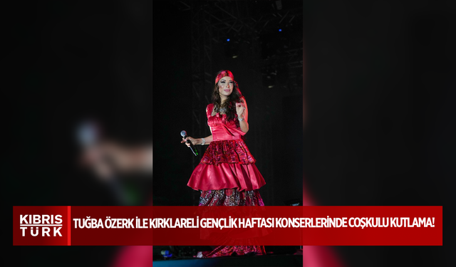 Tuğba Özerk ile Kırklareli Gençlik Haftası Konserlerinde Coşkulu Kutlama!