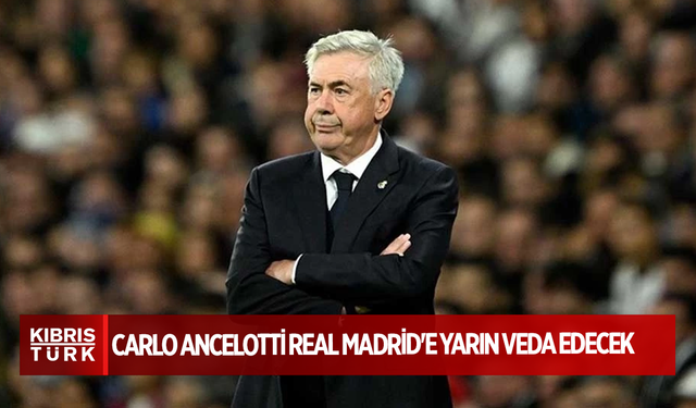 Carlo Ancelotti Real Madrid'e yarın veda edecek